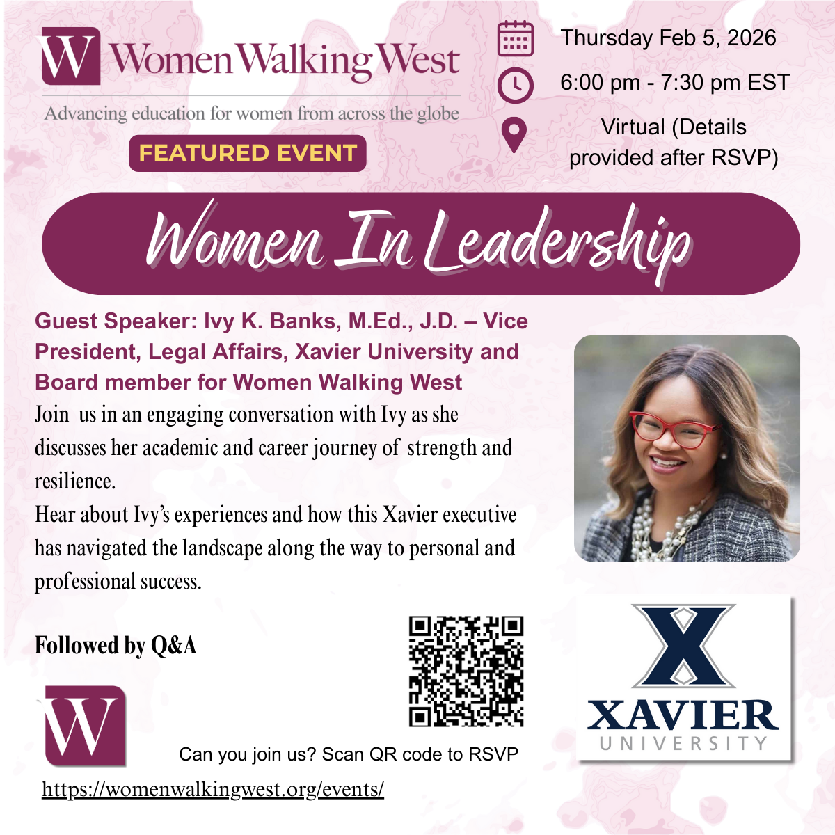 Guest Speaker: Ivy K. Banks, M.Ed., J.D. – Vice President, Legal Affairs, Xavier University and Board member for Women Walking West Join us in an engaging conversation with Ivy as she discusses her academic and career journey of strength and resilience.